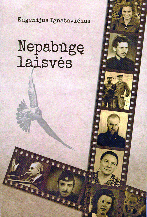 Eugenijus Ignatavičius. Nepabūgę laisvės. – Vilnius, 2018.