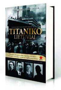 Gerda Butkuvienė and Vaida Lowell are coauthors of the book “Titaniko lietuviai,” published in 2012 on occasion of the 100year anniversary of the disaster.