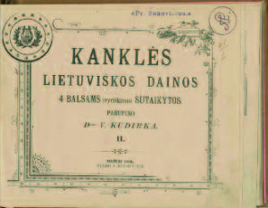 Compiled by Vincas Kudirka, this second volume of “Kanklės. Lietuviškos dainos” was published in 1899 in Tilžė, during period of the press ban. (epaveldas.lt)